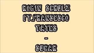 Robin Schulz ft.Fransesco Yates - Sugar (Lyrics)