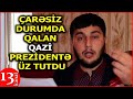 "Ay Zakir Həsənov, nazir balaları kimi QAÇIB GİZLƏNMƏDİM, KİŞİ KİMİ VURUŞDUM, SAHİB ÇIXIN BİZƏ"-Qazi