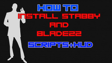 How to: Install Stabby + Bladezz Scripts and HUD [Tutorial]