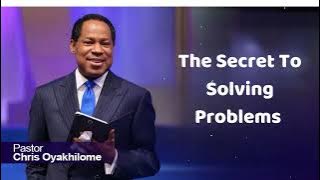 The Secret To Solving Problems - Pastor Chris Oyakhilome