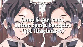 ⺡📋﹨Como fazer ícone anime com a bandeira lgbt (iniciantes) ♡ ¨ ぜね screenshot 5