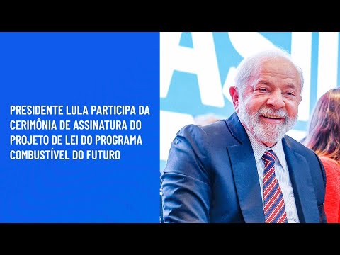 Presidente Lula na cerimônia de Assinatura do Projeto de Lei do Programa Combustível do Futuro