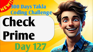 Check Prime | #127- 300 Days of Takla Coding Challenge