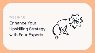 Enhance Your Upskilling Strategy with Four Experts