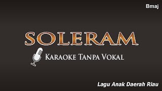 SOLERAM Anak Yang Manis - Karaoke Tanpa Vokal | Lagu Anak Daerah Riau Instrumental