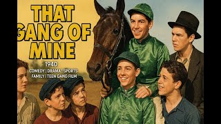 That Gang of Mine | 1940 | Comedy | Drama | Sports | Family | Teen Gang Film