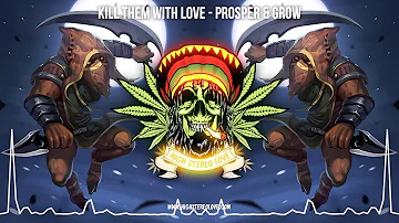 Kill Them With Love - Prosper & Grow 🌿 (New Reggae 2023 / Roots Reggae Instrumental / Dub Riddim)