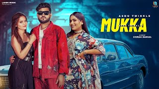 Mukka ( Official Video )  New Haryanvi Song | Ashu Twinkle | Bhadak Singh | Dj Haryanvi Songs