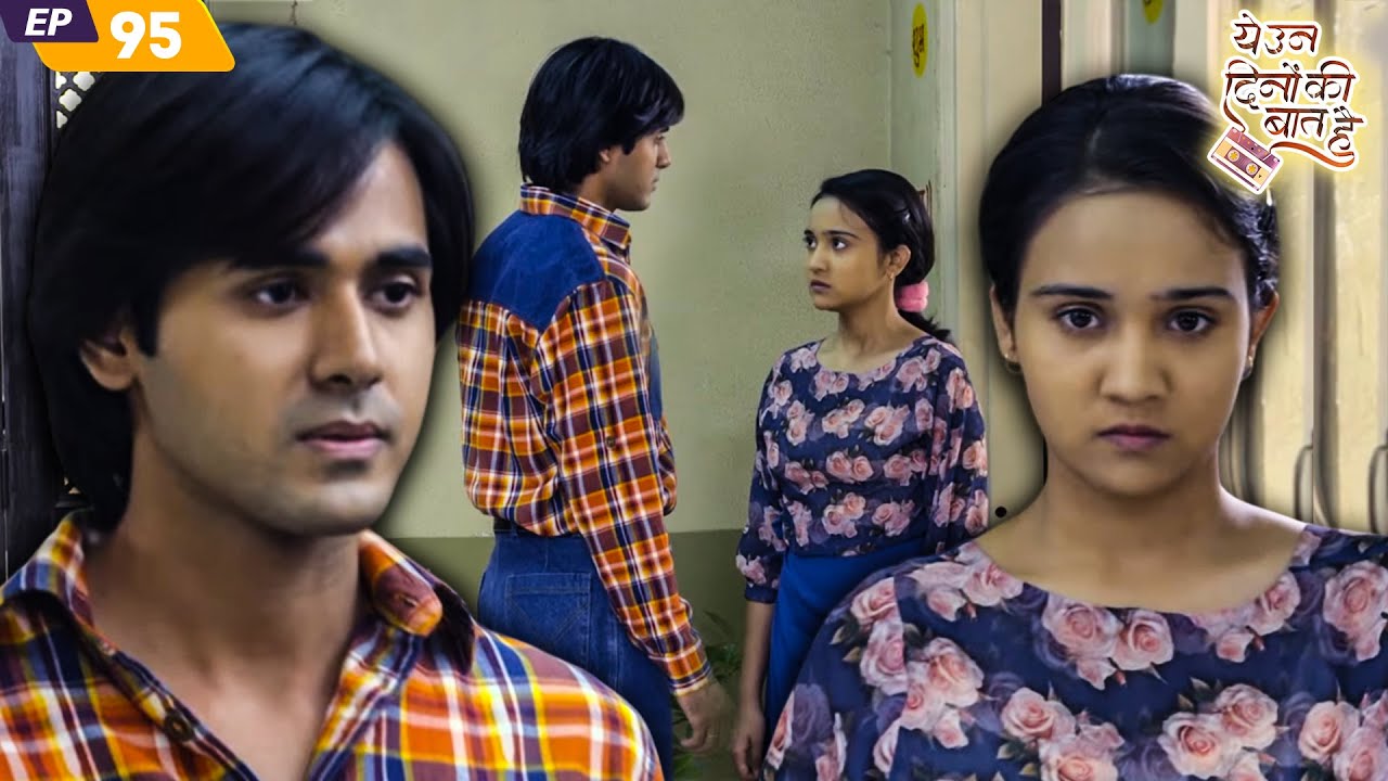 नैना को मनाने की कोशिश में क्या सफल हो समीर? | Yeh Un Dinon Ki Baat Hai | EP 95  Randeep Rai | Ashi
