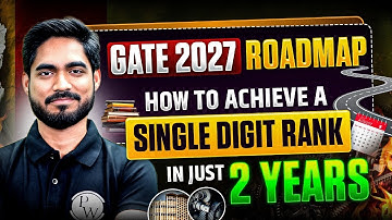 GATE 2027 Preparation | 2 Year Roadmap To Achieve Single Digit Rank In GATE Exam