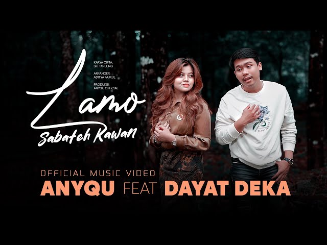 Anyqu Ft. Dayat DeKa - Lamo Sabateh Kawan (Official Music Video) class=