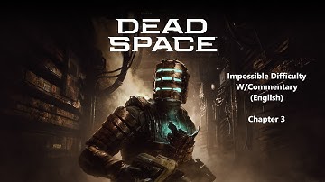 Dead Space Remake - Chapter 3 Walkthrough (Impossible Difficulty W/Commentary English)