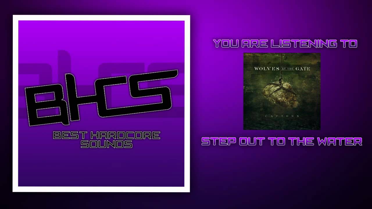 Wolves at the Gate - Step Out to the Water [HQ 720p]