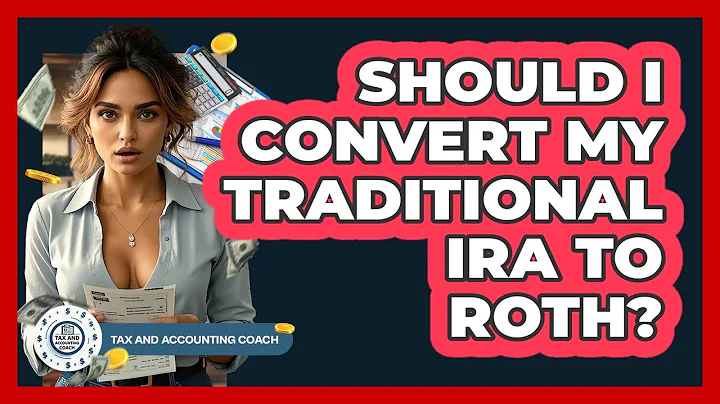 Should I Convert My Traditional IRA To Roth? - Tax and Accounting Coach