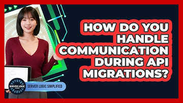 How Do You Handle Communication During API Migrations?