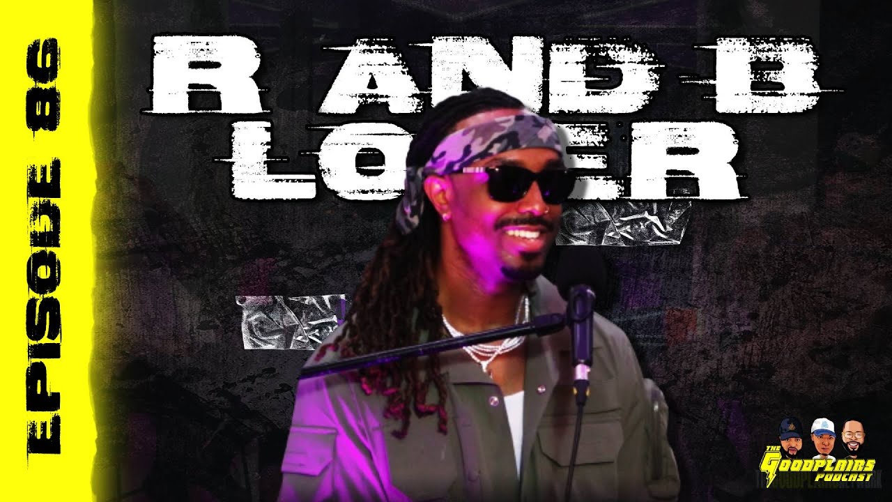 The Goodplairs Podcast | Episode 86: "R And B Lover (feat 