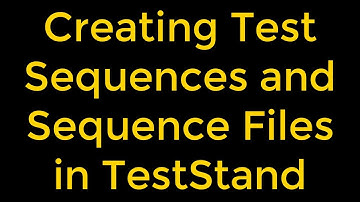 Creating Test Sequences and Sequence Files in TestStand