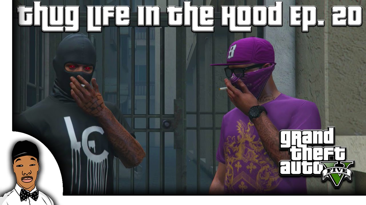 GTA 5 | Thug Life In The Hood Ep. 20 [HQ] - YouTube