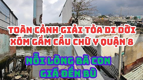 Sài Gòn: TOÀN CẢNH GIẢI TỎA di dời Xóm gầm cầu Chữ Y quận 8, NỖI LÒNG BÀ CON, Mức giá đền bù
