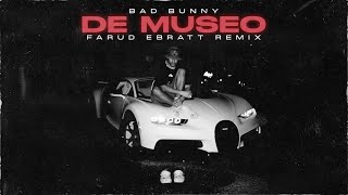 Bad Bunny - De Museo (Farud Ebratt Remix) [Audio]