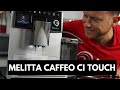 Melitta Caffeo CI Touch im Test | Schein-Innovation oder echte Weiterentwicklung?