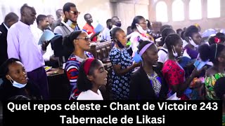 Quel repos céleste - Chant de Victoire 243 - Tabernacle de Likasi