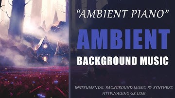 AMBIENT PIANO / Piano soundtrack / Background Music For Videos & Presentations by Synthezx