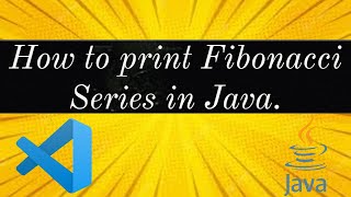 How to print Fibonacci Series in Java.