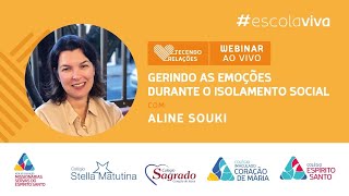 #Webinar ao vivo | Com Aline Souki | Gerindo as emoções durante o isolamento social