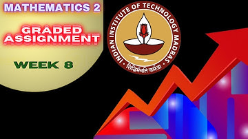 Mathematics 2 Week 8 Graded Assignment Solution  //  IITM BS Online Degree Program  ||  Foundation