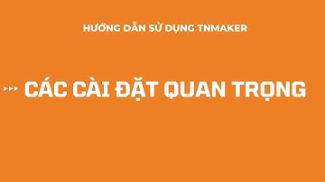 Hướng dẫn sử dụng TNMaker| Cài đặt trước khi chấm trắc nghiệm