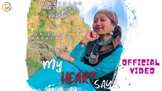 My Heart Say's - Official Video | Vaishali Kashyap | Tunetradr Records | Crappy | Pahadi Song 2023