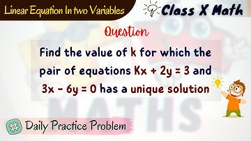 Find the value of k for which the pair of equations Kx + 2y = 3 and 3x - 6y =0 has a unique solution