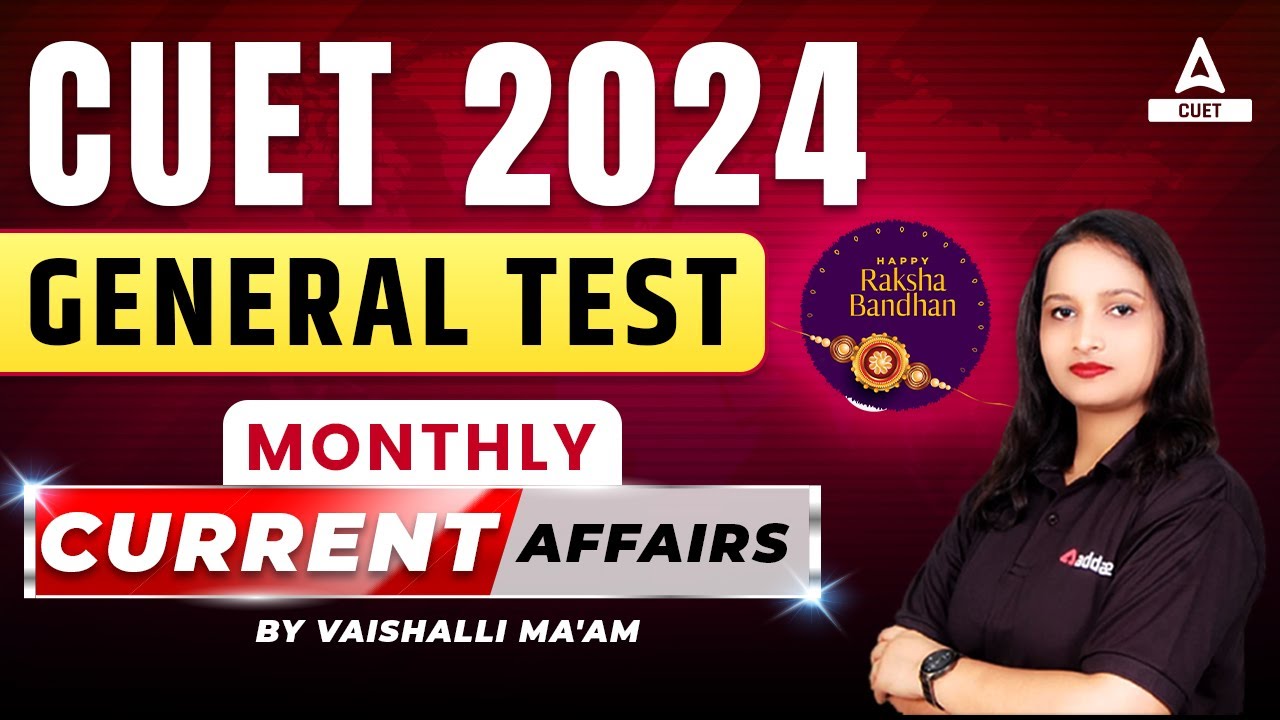 Monthly Current Affairs for CUET 2024 General Test | By Vaishalli Ma'am ...