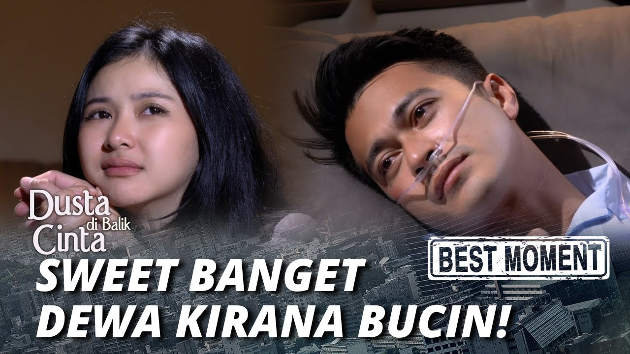 BEST MOMENT BUCIN BANGET DEWA KIRANA LAGI KECINTAAN! - DUSTA DI BALIK CINTA