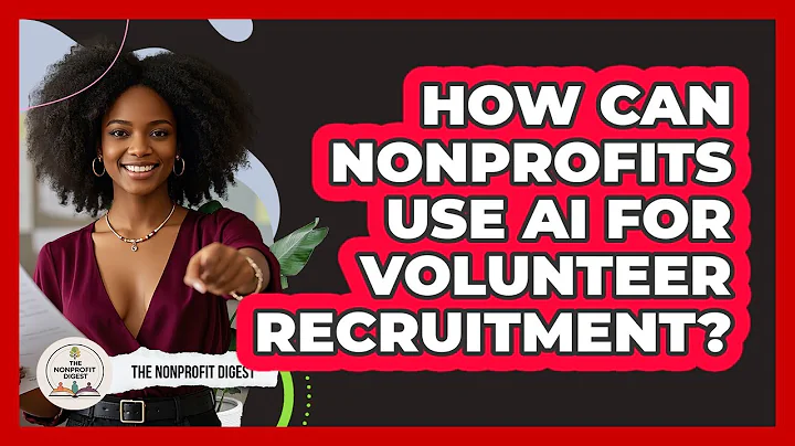 How Can Nonprofits Use AI For Volunteer Recruitment? - The Nonprofit Digest