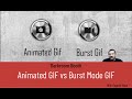Animated GIF vs Burst Mode GIF - What&#39;s the Difference?