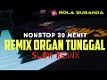 REMIX ORGAN TUNGGAL NON STOP 30 MENIT