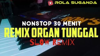 REMIX ORGAN TUNGGAL NON STOP 30 MENIT 