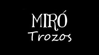 Video thumbnail of "Trozos | MIRÓ (Lyric video)"