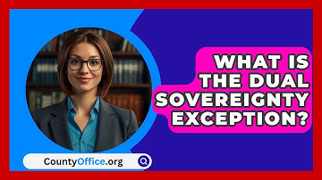 What Is The Dual Sovereignty Exception? - CountyOffice.org