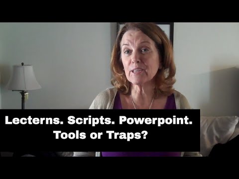 How To Use Your Presentation Tools: Lecterns. Scripts. PowerPoint. Tools or Traps?