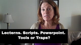 How To Use Your Presentation Tools: Lecterns. Scripts. PowerPoint. Tools or Traps