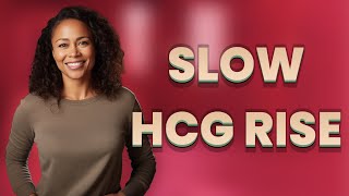 Is It Normal for hCG to Rise Slowly in Early Pregnancy?
