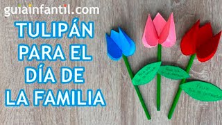 Cómo hacer un tulipán de papel o cartulina 🌷 Manualidad por el Día de la Familia para niños 👨‍👨‍👧