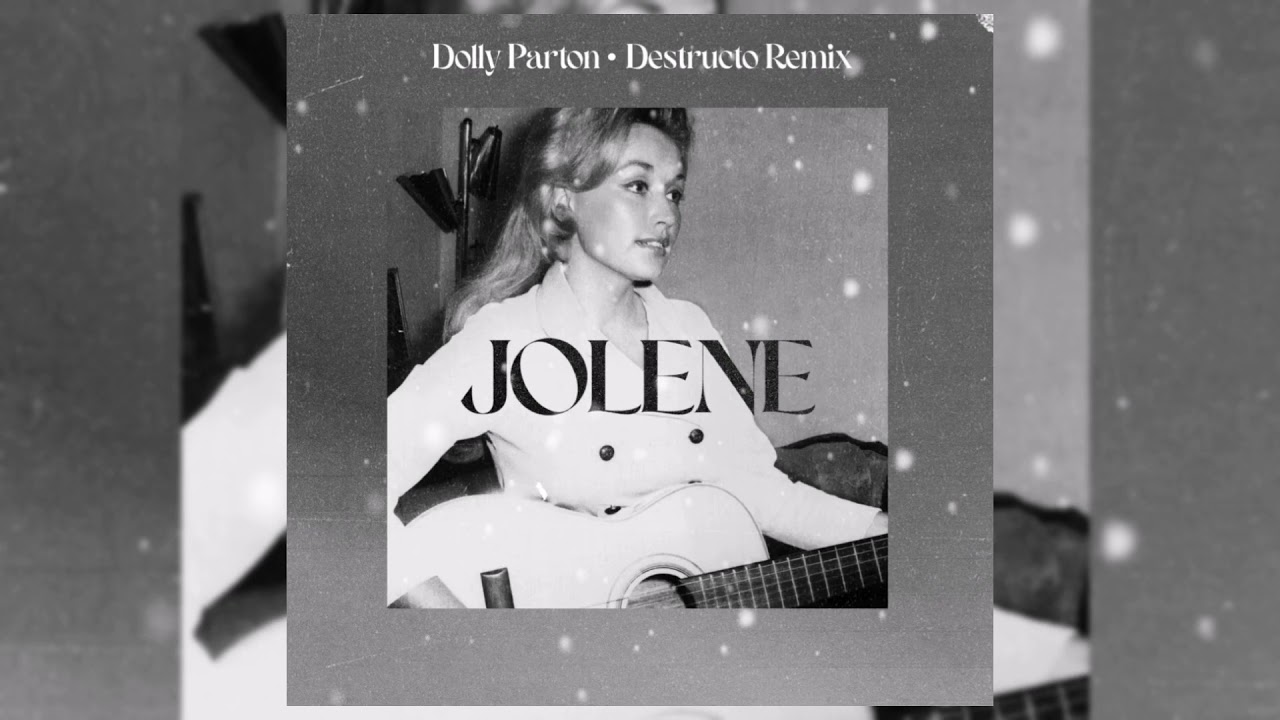 Dolly Parton Jolene (Destructo Remix) YouTube