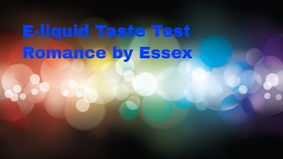 Granny Vapes - E-liquid Review Romance by Essex