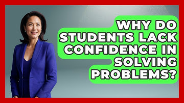 Why Do Students Lack Confidence In Solving Problems? - Ninth Grade Starter Guide