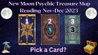 New Moon Psychic Treasure Map Reading- November - December 2023?? Pick A Card Tarot LeNormand Runes