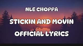 NLE CHOPPA - Stickin And Movin(Official Lyrics)